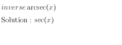 The inverse of arcsec(x) is sec(x)